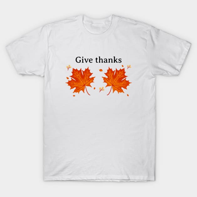 Give Thanks T-Shirt by MIRO-07